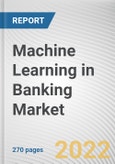 Machine Learning in Banking Market By Component, By Enterprise Size, By Application: Global Opportunity Analysis and Industry Forecast, 2021-2031- Product Image