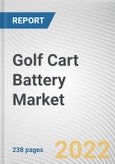 Golf Cart Battery Market By Type, By Voltage Rating, By Application: Global Opportunity Analysis and Industry Forecast, 2021-2031- Product Image