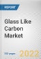 Glass Like Carbon Market By Synthesis, By Application: Global Opportunity Analysis and Industry Forecast, 2021-2031 - Product Thumbnail Image