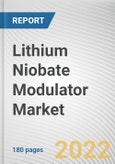 Lithium Niobate Modulator Market By Type, By Wavelength Window, By Application, By End Use: Global Opportunity Analysis and Industry Forecast, 2021-2030- Product Image