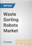 Waste Sorting Robots Market By Waste Sorting Type, By Application, By End User: Global Opportunity Analysis and Industry Forecast, 2021-2031- Product Image