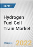 Hydrogen Fuel Cell Train Market By Application, By Technology, By Component, By Rail type: Global Opportunity Analysis and Industry Forecast, 2025-2035- Product Image