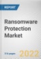 Ransomware Protection Market By Component, By Deployment Mode, By Organization size, By Application, By Industry Vertical: Global Opportunity Analysis and Industry Forecast, 2021-2031 - Product Image