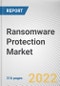 Ransomware Protection Market By Component, By Deployment Mode, By Organization size, By Application, By Industry Vertical: Global Opportunity Analysis and Industry Forecast, 2021-2031 - Product Thumbnail Image