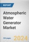 Atmospheric Water Generator Market By Type, By Capacity, By Application: Global Opportunity Analysis and Industry Forecast, 2021-2031 - Product Thumbnail Image