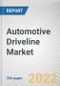 Automotive Driveline Market By Drive Type, By Vehicle Class, By Propulsion Type, By Application: Global Opportunity Analysis and Industry Forecast, 2021-2031 - Product Image