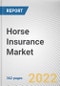 Horse Insurance Market By Type, By Horse Type, By Application, By Sales Channel: Global Opportunity Analysis and Industry Forecast, 2021-2031 - Product Thumbnail Image