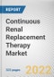Continuous Renal Replacement Therapy Market By Product, By Modality, By Age Group: Global Opportunity Analysis and Industry Forecast, 2021-2031 - Product Image