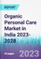Organic Personal Care Market in India 2023-2028 - Product Image