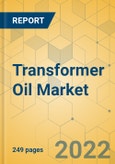 Transformer Oil Market - Global Outlook & Forecast 2022-2027- Product Image