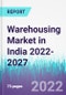 Warehousing Market in India 2022-2027 - Product Image