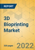 3D Bioprinting Market - Global Outlook and Forecast 2022-2027- Product Image