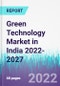 Green Technology Market in India 2022-2027 - Product Thumbnail Image