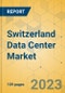 Switzerland Data Center Market - Investment Analysis & Growth Opportunities 2023-2028 - Product Thumbnail Image