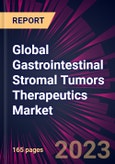 Global Gastrointestinal Stromal Tumors Therapeutics Market 2024-2028- Product Image