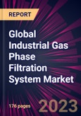 Global Industrial Gas Phase Filtration System Market 2023-2027- Product Image