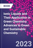 Ionic Liquids and Their Application in Green Chemistry. Advances in Green and Sustainable Chemistry- Product Image