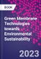Green Membrane Technologies towards Environmental Sustainability - Product Thumbnail Image