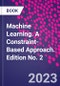 Machine Learning. A Constraint-Based Approach. Edition No. 2 - Product Thumbnail Image