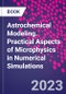 Astrochemical Modeling. Practical Aspects of Microphysics in Numerical Simulations - Product Thumbnail Image