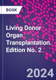 Living Donor Organ Transplantation. Edition No. 2- Product Image