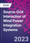 Source-Grid Interaction of Wind Power Integration Systems - Product Thumbnail Image