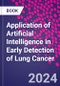 Application of Artificial Intelligence in Early Detection of Lung Cancer - Product Thumbnail Image