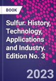 Sulfur. History, Technology, Applications and Industry. Edition No. 3- Product Image