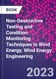 Non-Destructive Testing and Condition Monitoring Techniques in Wind Energy. Wind Energy Engineering- Product Image