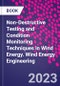 Non-Destructive Testing and Condition Monitoring Techniques in Wind Energy. Wind Energy Engineering - Product Image