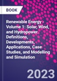 Renewable Energy - Volume 1: Solar, Wind, and Hydropower. Definitions, Developments, Applications, Case Studies, and Modelling and Simulation- Product Image