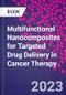 Multifunctional Nanocomposites for Targeted Drug Delivery in Cancer Therapy - Product Thumbnail Image