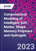Computational Modeling of Intelligent Soft Matter. Shape Memory Polymers and Hydrogels- Product Image