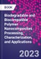 Biodegradable and Biocompatible Polymer Nanocomposites. Processing, Characterization, and Applications - Product Thumbnail Image