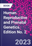Human Reproductive and Prenatal Genetics. Edition No. 2- Product Image