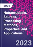 Nutraceuticals. Sources, Processing Methods, Properties, and Applications- Product Image