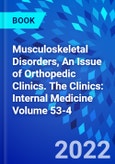 Musculoskeletal Disorders, An Issue of Orthopedic Clinics. The Clinics: Internal Medicine Volume 53-4- Product Image