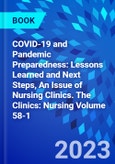 COVID-19 and Pandemic Preparedness: Lessons Learned and Next Steps, An Issue of Nursing Clinics. The Clinics: Nursing Volume 58-1- Product Image