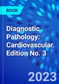 Diagnostic Pathology: Cardiovascular. Edition No. 3- Product Image