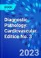 Diagnostic Pathology: Cardiovascular. Edition No. 3 - Product Image