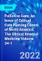 Palliative Care, An Issue of Critical Care Nursing Clinics of North America. The Clinics: Internal Medicine Volume 34-1 - Product Image