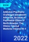 Addiction Psychiatry: Challenges and Recent Advances, An Issue of Psychiatric Clinics of North America. The Clinics: Internal Medicine Volume 45-3 - Product Thumbnail Image