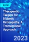 Therapeutic Targets for Diabetic Retinopathy. A Translational Approach - Product Image
