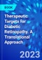 Therapeutic Targets for Diabetic Retinopathy. A Translational Approach - Product Thumbnail Image