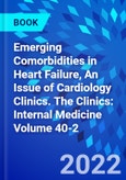 Emerging Comorbidities in Heart Failure, An Issue of Cardiology Clinics. The Clinics: Internal Medicine Volume 40-2- Product Image