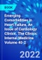 Emerging Comorbidities in Heart Failure, An Issue of Cardiology Clinics. The Clinics: Internal Medicine Volume 40-2 - Product Thumbnail Image