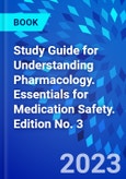 Study Guide for Understanding Pharmacology. Essentials for Medication Safety. Edition No. 3- Product Image