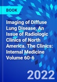 Imaging of Diffuse Lung Disease, An Issue of Radiologic Clinics of North America. The Clinics: Internal Medicine Volume 60-6- Product Image
