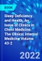 Sleep Deficiency and Health, An Issue of Clinics in Chest Medicine. The Clinics: Internal Medicine Volume 43-2 - Product Image