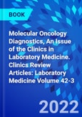 Molecular Oncology Diagnostics, An Issue of the Clinics in Laboratory Medicine. Clinics Review Articles: Laboratory Medicine Volume 42-3- Product Image